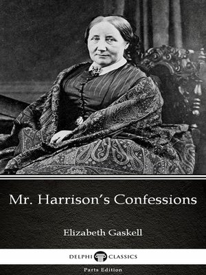 cover image of Mr. Harrison's Confessions by Elizabeth Gaskell--Delphi Classics (Illustrated)
